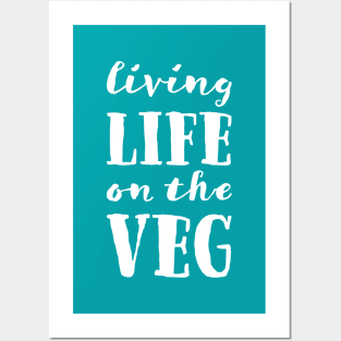 Living Life On The Veg (Light) Posters and Art